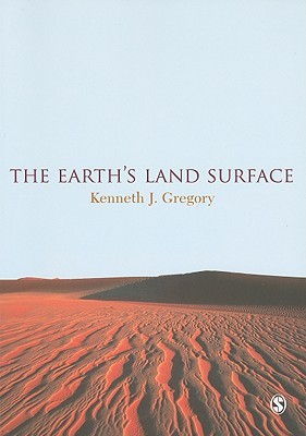 The Earths Land Surface: Landforms And Processes In Geomorphology Kenneth J. Gregory The Earths Land Surface: Landforms And Processes In Geomorphology Kenneth J. Gregory