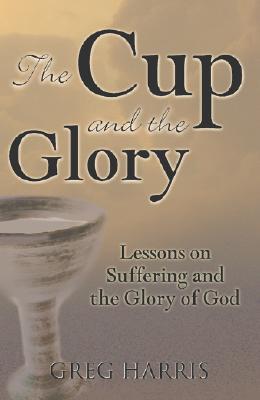 The Cup And The Glory Greg Harris The Cup And The Glory Greg Harris
