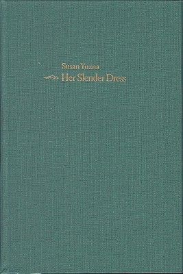Her Slender Dress Susan Yuzna Her Slender Dress Susan Yuzna