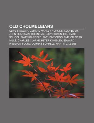 Old Cholmeleians: Clive Sinclair, Gerard Manley Hopkins, Alan Bush, John Betjeman, Robin Ray, Lloyd Owen, Highgate School, Owen Barfield Source Wikipedia Old Cholmeleians: Clive Sinclair, Gerard Manley Hopkins, Alan Bush, John Betjeman, Robin Ray, Lloyd Owen, Highgate School, Owen Barfield Source Wikipedia
