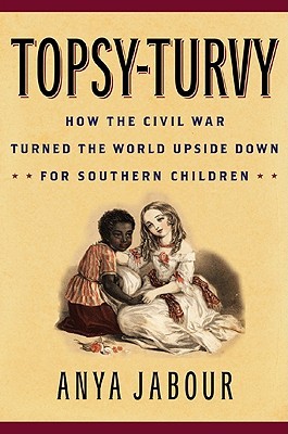 topsy-turvy: how the civil war turned the world upside down for