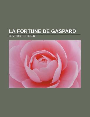 La Fortune de Gaspard Comtesse de Ségur La Fortune de Gaspard Comtesse de Ségur
