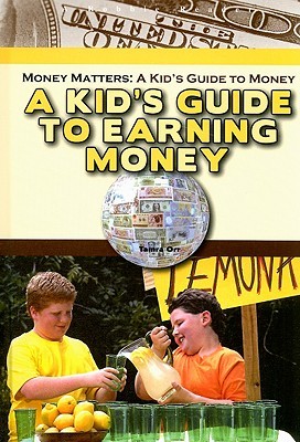 A Kids Guide to Earning Money Tamra B. Orr A Kids Guide to Earning Money Tamra B. Orr