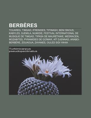 Berb Res: Touareg, Timgad, Ifrenides, Tifinagh, Beni Snous, Kabyles, Djemila, Numidie, Festival International de Musique de Timg Source Wikipedia Berb Res: Touareg, Timgad, Ifrenides, Tifinagh, Beni Snous, Kabyles, Djemila, Numidie, Festival International de Musique de Timg Source Wikipedia