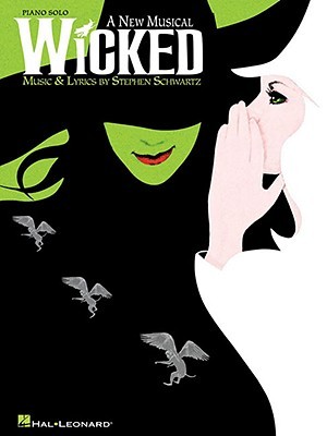 Wicked: Piano Solo Stephen Schwartz Wicked: Piano Solo Stephen Schwartz