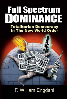 > full spectrum dominance: totalitarian democracy in the new