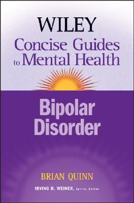 The Wiley Concise Guides to Mental Health: Bipolar Disorder Brian Quinn The Wiley Concise Guides to Mental Health: Bipolar Disorder Brian Quinn