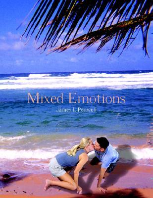 Mixed Emotions James L. Penwell Mixed Emotions James L. Penwell