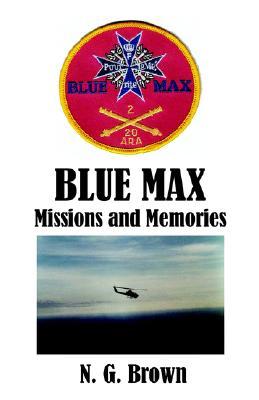 Blue Max: Missions & Memories N.G. Brown Blue Max: Missions & Memories N.G. Brown