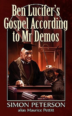 Ben Lucifers Gospel According to MR Demos Simon Peterson Ben Lucifers Gospel According to MR Demos Simon Peterson