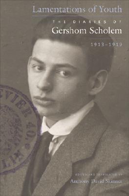 Lamentations of Youth: The Diaries of Gershom Scholem, 1913-1919 Gershom Scholem Lamentations of Youth: The Diaries of Gershom Scholem, 1913-1919 Gershom Scholem