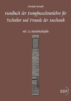 Handbuch Der Dampfmaschinenlehre Christoph Bernoulli Handbuch Der Dampfmaschinenlehre Christoph Bernoulli