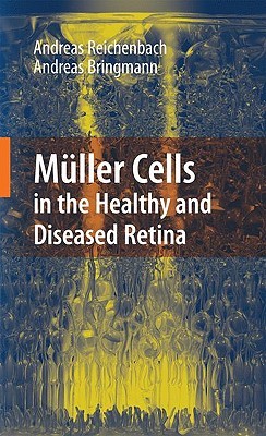 Muller Cells in the Healthy and Diseased Retina Andreas Reichenbach Muller Cells in the Healthy and Diseased Retina Andreas Reichenbach
