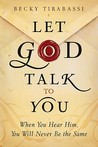 Let God Talk to You: When You Hear Him, You Will Never Be the Same