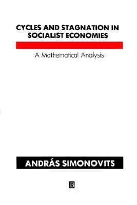 Cycles and Stagnation in Socialist Economies Andras Simonovits Cycles and Stagnation in Socialist Economies Andras Simonovits