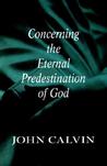 Concerning the Eternal Predestination of God