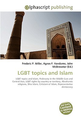 Lgbt Topics and Islam Frederic P. Miller Lgbt Topics and Islam Frederic P. Miller