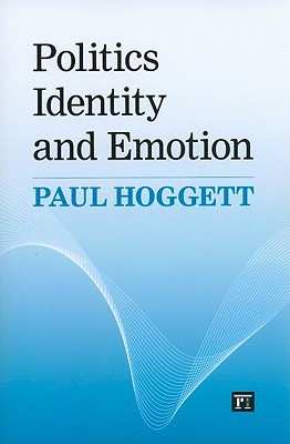 Politics, Identity, and Emotion Paul Hoggett Politics, Identity, and Emotion Paul Hoggett