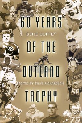 60 Years of the Outland Trophy Gene Duffey 60 Years of the Outland Trophy Gene Duffey