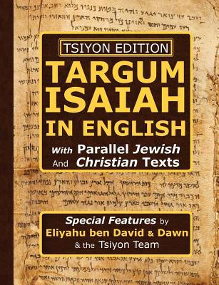 Tsiyon Edition Targum Isaiah in English with Parallel Jewish and Christian Texts Eliyahu ben David Tsiyon Edition Targum Isaiah in English with Parallel Jewish and Christian Texts Eliyahu ben David