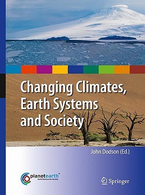 Changing Climates, Earth Systems and Society John Dodson Changing Climates, Earth Systems and Society John Dodson
