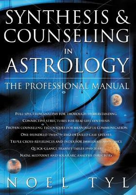 Synthesis & Counseling in Astrology: The Professional Manual the Professional Manual Noel Tyl Synthesis & Counseling in Astrology: The Professional Manual the Professional Manual Noel Tyl