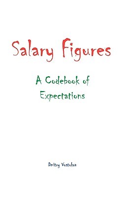 Salary Figures: A Codebook of Expectations Dmitry Vostokov Salary Figures: A Codebook of Expectations Dmitry Vostokov