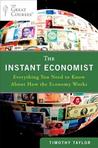 The Instant Economist: Everything You Need to Know About How the Economy Works 
