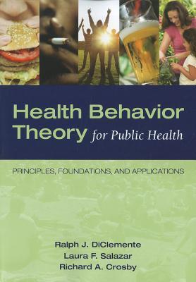 Health Behavior Theory for Public Health Ralph J. DiClemente Health Behavior Theory for Public Health Ralph J. DiClemente