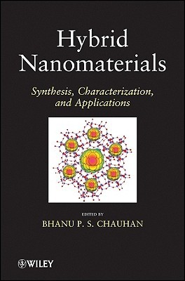 Hybrid Nanomaterials: Synthesis, Characterization, and Applications Bhanu P. S. Chauhan Hybrid Nanomaterials: Synthesis, Characterization, and Applications Bhanu P. S. Chauhan