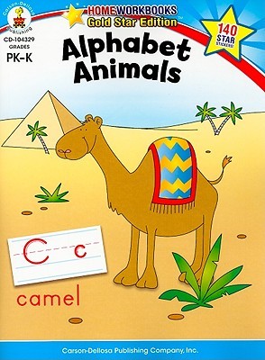 Alphabet Animals, Grades PK - K: Gold Star Edition Carson-Dellosa Publishing Alphabet Animals, Grades PK - K: Gold Star Edition Carson-Dellosa Publishing