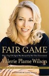 Fair Game by Valerie Plame Wilson Fair Game by Valerie Plame Wilson