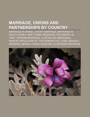 Marriage, Unions and Partnerships Country: Marriage in Israel, Ghost Marriage, Marriage in South Korea, Mar Thoma Weddings by Source Wikipedia Marriage, Unions and Partnerships Country: Marriage in Israel, Ghost Marriage, Marriage in South Korea, Mar Thoma Weddings by Source Wikipedia
