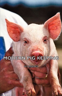 Modern Pig Keeping H. P. Jaques Modern Pig Keeping H. P. Jaques