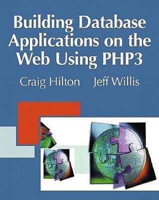 Building Database Applications on the Web Using PHP3: Complete with Step-By-Step Demonstrations