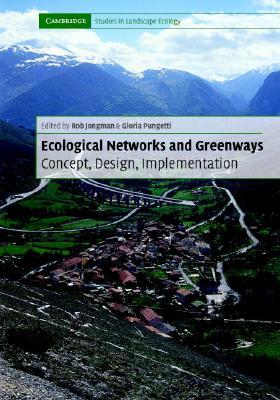 Ecological Networks and Greenways: Concept, Design, Implementation Rob H. G. Jongman Ecological Networks and Greenways: Concept, Design, Implementation Rob H. G. Jongman