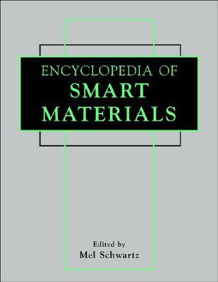 Encyclopedia of Smart Materials Mel Schwartz Encyclopedia of Smart Materials Mel Schwartz