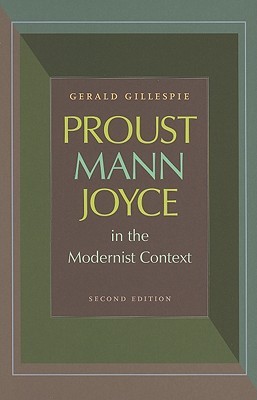 Proust, Mann, Joyce in the Modernist Context Gerald Gillespie Proust, Mann, Joyce in the Modernist Context Gerald Gillespie