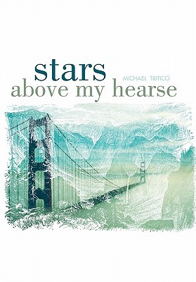 Stars Above My Hearse Michael Tritico Stars Above My Hearse Michael Tritico
