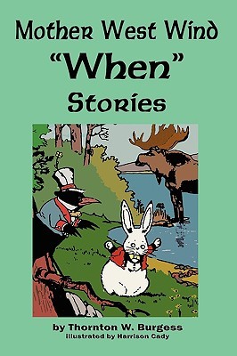 Mother West Wind When Stories Thornton W. Burgess Mother West Wind When Stories Thornton W. Burgess
