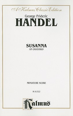 Susanna: An Oratorio: Miniature Score Georg Friedrich Händel Susanna: An Oratorio: Miniature Score Georg Friedrich Händel