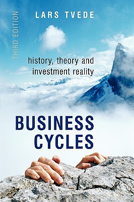 Business Cycles: History, Theory and Investment Reality Lars Tvede Business Cycles: History, Theory and Investment Reality Lars Tvede