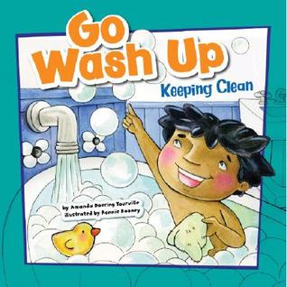 Go Wash Up: Keeping Clean Amanda Doering Tourville Go Wash Up: Keeping Clean Amanda Doering Tourville