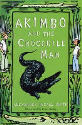 Akimbo And The Crocodile Man Alexander McCall Smith Akimbo And The Crocodile Man Alexander McCall Smith