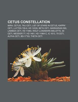 Cetus Constellation: Mira, Cetus, Tau Ceti, List of Stars in Cetus, Kappa Ceti, Luyten 726-8, HD 12039, Beta Ceti, Markarian 590, Lambda Ce Source Wikipedia Cetus Constellation: Mira, Cetus, Tau Ceti, List of Stars in Cetus, Kappa Ceti, Luyten 726-8, HD 12039, Beta Ceti, Markarian 590, Lambda Ce Source Wikipedia