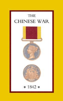 Chinese War, an Account of All the Operations of the British Forces (China 1842) John Ouchterlony Chinese War, an Account of All the Operations of the British Forces (China 1842) John Ouchterlony