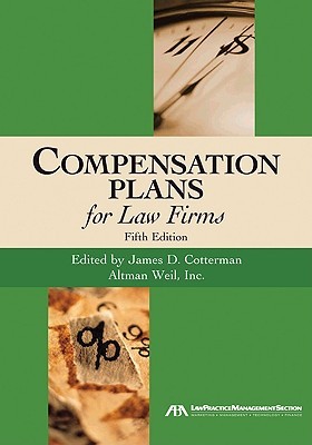 Compensation Plans for Law Firms James D. Cotterman Compensation Plans for Law Firms James D. Cotterman