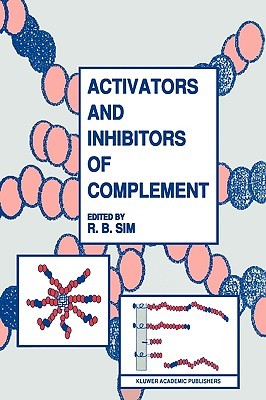 Activators And Inhibitors Of Complement R.B. Sim Activators And Inhibitors Of Complement R.B. Sim