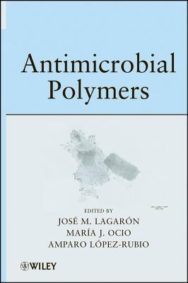 Antimicrobial Polymers Jose Maria Lagaron Antimicrobial Polymers Jose Maria Lagaron