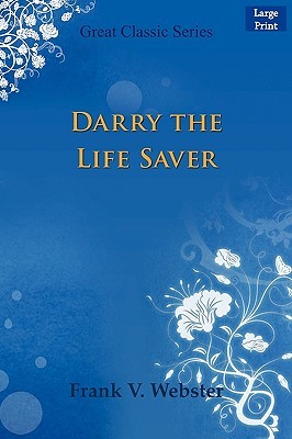 Darry the Life Saver Frank V. Webster Darry the Life Saver Frank V. Webster